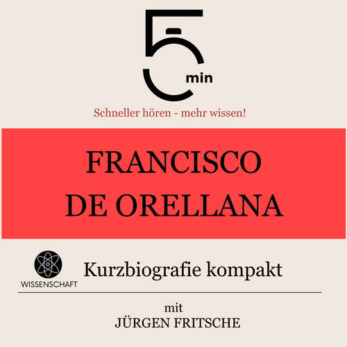 Hoerbuch Francisco de Orellana: Kurzbiografie kompakt - 5 Minuten - Jürgen Fritsche