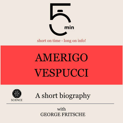 Audiobook Amerigo Vespucci: A short biography - 5 Minutes - George Fritsche