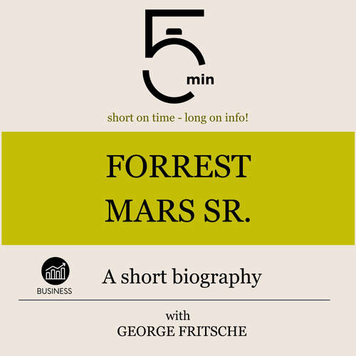 Audiobook Forrest Mars Sr.: A short biography - 5 Minutes - George Fritsche