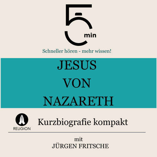 Hoerbuch Jesus von Nazareth: Kurzbiografie kompakt - 5 Minuten - Jürgen Fritsche