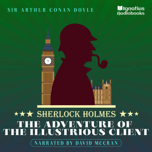 Audiobook The Adventure of the Illustrious Client - Sir Arthur Conan Doyle - David McCran