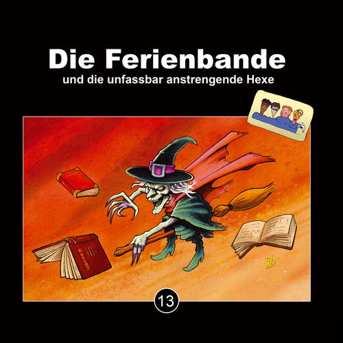 Hoerbuch Die Ferienbande, Folge 13: Die Ferienbande und die unfassbar anstregende Hexe - Die Ferienbande - Die Ferienbande