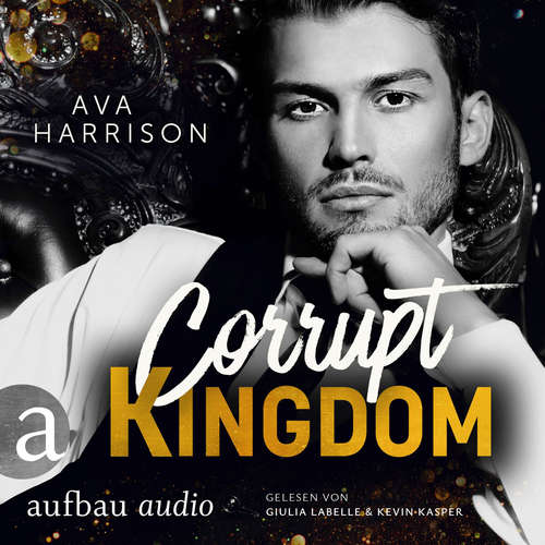 Hoerbuch Corrupt Kingdom - Corrupt Empire, Band 1 - Ava Harrison - Giulia Labelle