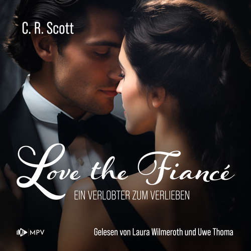Hoerbuch Love the Fiancé: Ein Verlobter zum Verlieben - C. R. Scott - Laura Wilmeroth