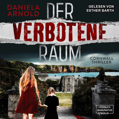 Hoerbuch Der verbotene Raum - Cornwall-Thriller - Daniela Arnold - Esther Barth