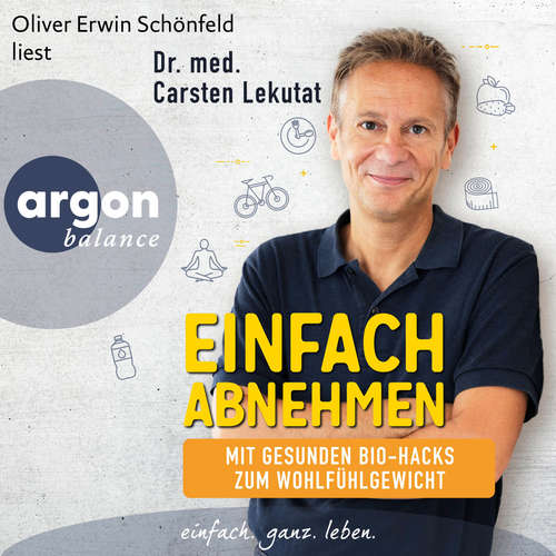 Hoerbuch Einfach abnehmen - Mit gesunden Bio-Hacks zum Wohlfühlgewicht - Dr. med. Carsten Lekutat - Oliver Erwin Schönfeld