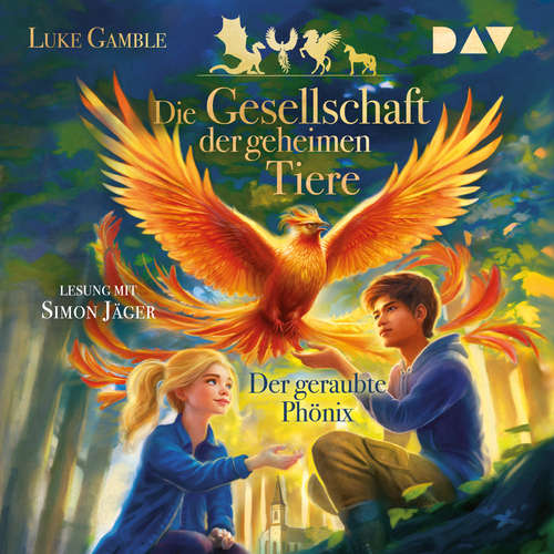 Hoerbuch Der geraubte Phönix - Die Gesellschaft der geheimen Tiere, Band 2 - Luke Gamble - Simon Jäger