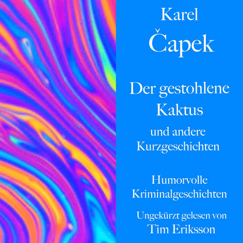 Hoerbuch Karel Čapek: Der gestohlene Kaktus und andere Kurzgeschichten - Karel Čapek - Tim Eriksson