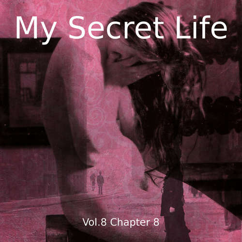 Audiobook My Secret Life, Vol. 8 Chapter 8 - Dominic Crawford Collins - Dominic Crawford Collins