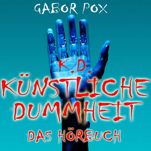 Hoerbuch Künstliche Dummheit - Gabor Pox - Mike Morrison