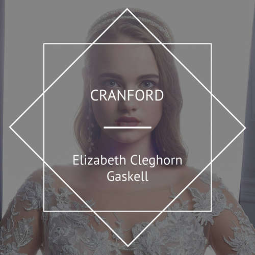 Audiobook Cranford - Elizabeth Cleghorn Gaskell - Sibella Denton