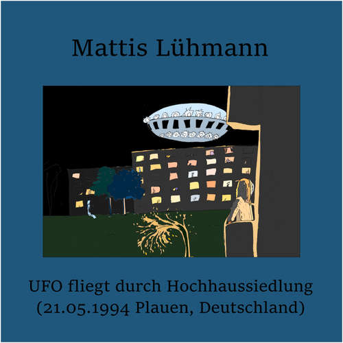 Hoerbuch UFO fliegt durch Hochhaussiedlung (21.05.1994 Plauen, Deutschland) - Mattis Lühmann - Mattis Lühmann