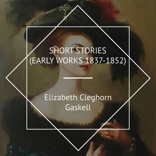 Audiobook Short stories (Early works 1837-1852) - Elizabeth Cleghorn Gaskell - Phil Benson