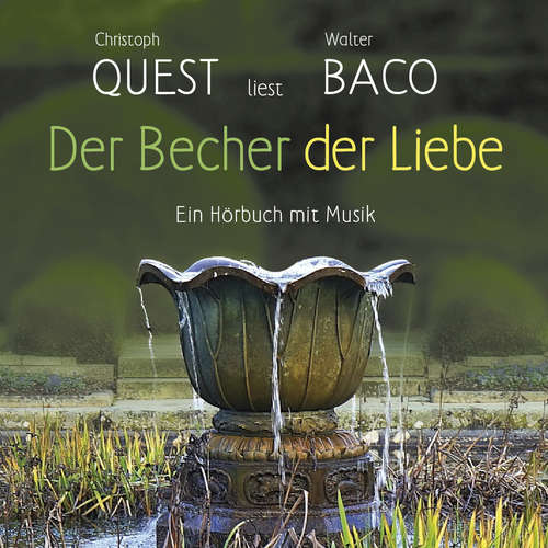 Hoerbuch Der Becher der Liebe - Walter Baco - Christoph Quest