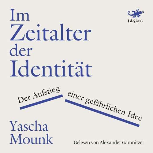 Hoerbuch Im Zeitalter der Identität - Yascha Mounk - Alexander Gamnitzer