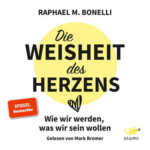 Hoerbuch Die Weisheit des Herzens - Raphael M. Bonelli - Mark Bremer