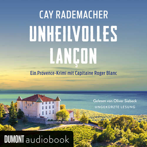 Hoerbuch Unheilvolles Lançon - Cay Rademacher - Oliver Siebeck
