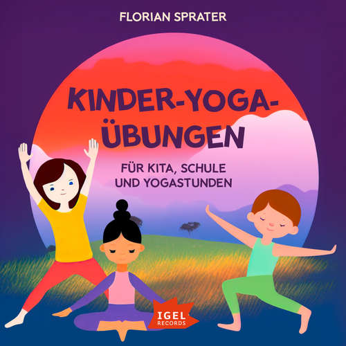 Hoerbuch Kinder-Yoga-Übungen. Für Kitas, Schulen und Yogastunden - Florian Sprater - Pirmin Sedlmair