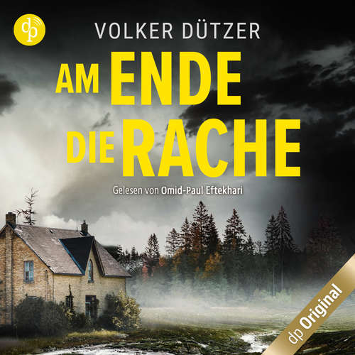 Hoerbuch Am Ende die Rache - Volker Dützer - Omid-Paul Eftekhari