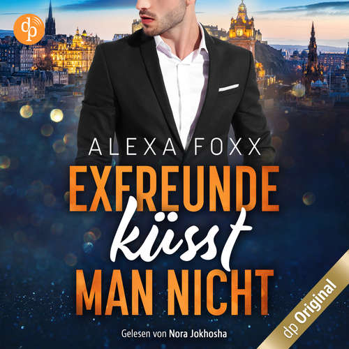 Hoerbuch Exfreunde küsst man nicht - Alexa Foxx - Nora Jokhosha