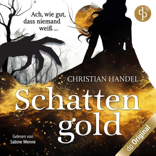 Hoerbuch Schattengold - Ach, wie gut, dass niemand weiß ... - Christian Handel - Sabine Menne