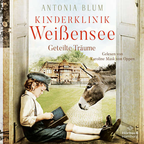 Hoerbuch Kinderklinik Weißensee – Geteilte Träume (Die Kinderärztin 4) - Antonia Blum - Karoline Mask von Oppen