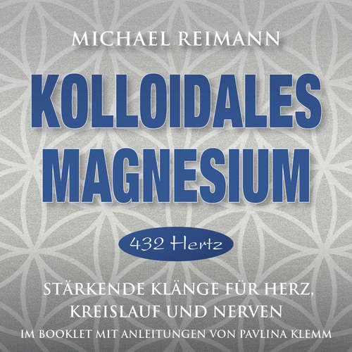 Hoerbuch KOLLOIDALES MAGNESIUM [432 Hertz] - Michael Reimann - Michael Nagula