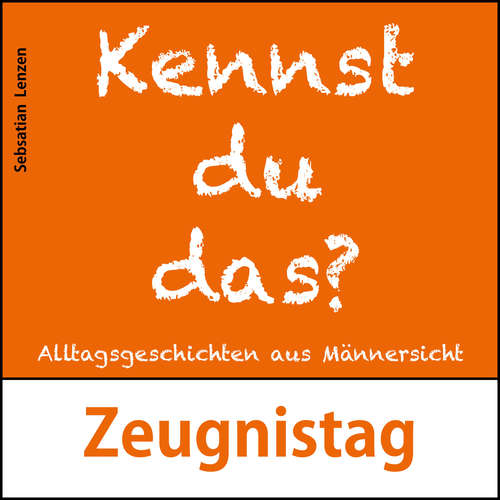 Hoerbuch Zeugnistag - Sebastian Lenzen - Sebastian Lenzen