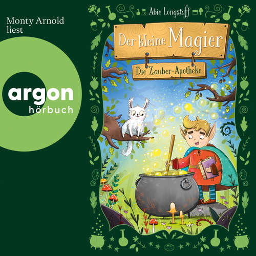 Hoerbuch Die Zauber-Apotheke - Der kleine Magier, Band 1 - Abie Longstaff - Monty Arnold