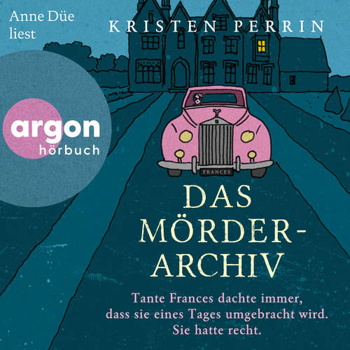 Hoerbuch Tante Frances dachte immer, dass sie eines Tages umgebracht wird. Sie hatte recht. - Kristen Perrin - Anne Düe