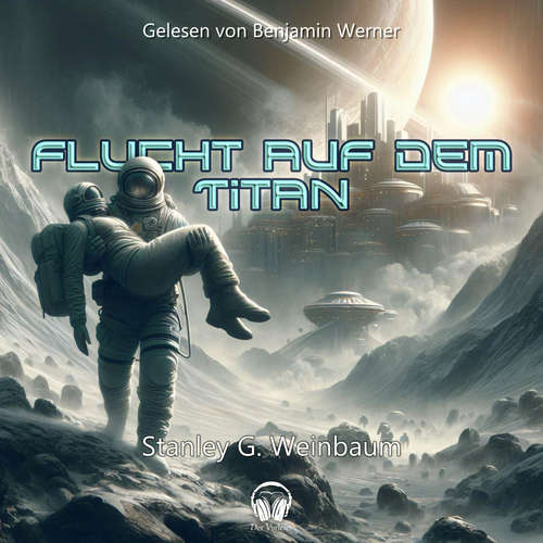 Hoerbuch Flucht auf dem Titan - Stanley G. Weinbaum - Benjamin Werner