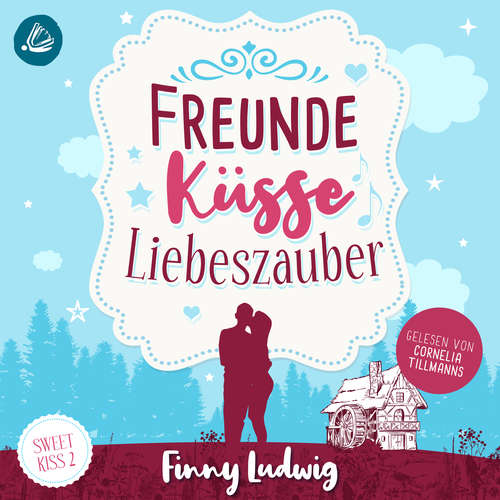 Hoerbuch Freunde Küsse Liebeszauber (Sweet Kiss, Band 2) - Finny Ludwig - Corneila Tillmanns