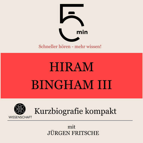 Hoerbuch Hiram Bingham III.: Kurzbiografie kompakt - 5 Minuten - Jürgen Fritsche