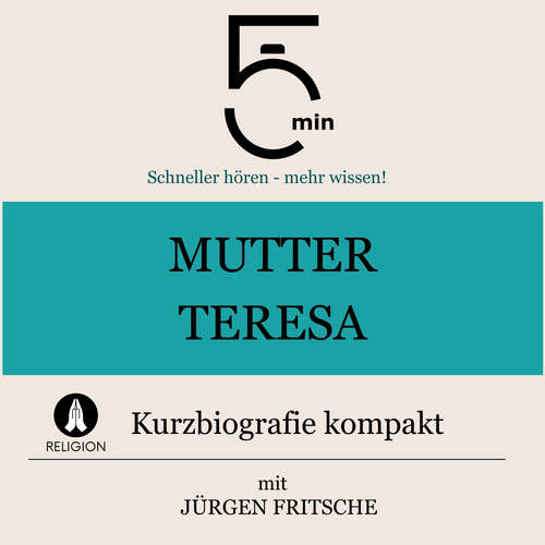 Hoerbuch Mutter Teresa: Kurzbiografie kompakt - 5 Minuten - Jürgen Fritsche