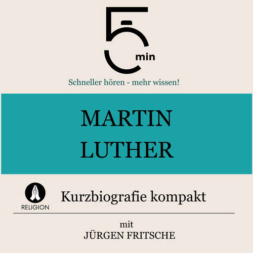 Hoerbuch Martin Luther: Kurzbiografie kompakt - 5 Minuten - Jürgen Fritsche