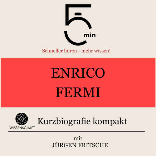 Hoerbuch Enrico Fermi: Kurzbiografie kompakt - 5 Minuten - Jürgen Fritsche