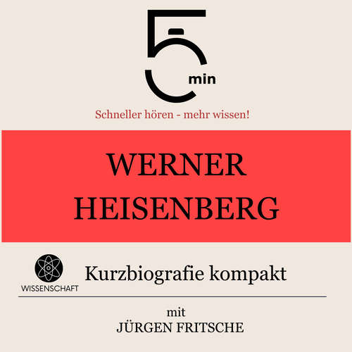 Hoerbuch Werner Heisenberg: Kurzbiografie kompakt - 5 Minuten - Jürgen Fritsche