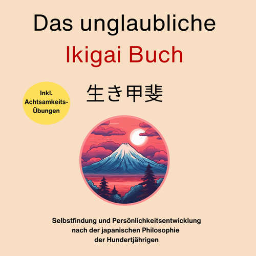 Hoerbuch Das unglaubliche Ikigai Buch-Selbstfindung und Persönlichkeitsentwicklung - Sebastian Burntal - Elisa Korff