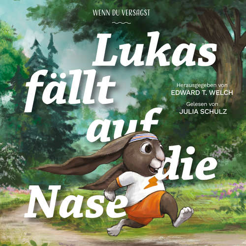 Hoerbuch Lukas fällt auf die Nase - Edward T. Welch - Julia Schulz
