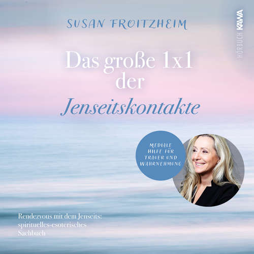 Hoerbuch Das große 1 x 1 der Jenseitskontakte - Susan Froitzheim - Susan Froitzheim