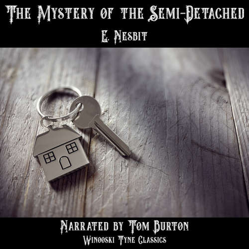 Audiobook The Mystery of the Semi-Detached - E. Nesbit - Tom Burton
