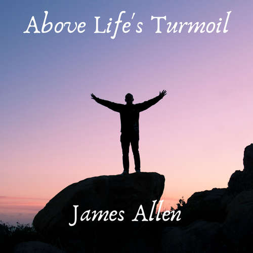Audiobook Above Life's Turmoil - James Allen - Andrea Fiore