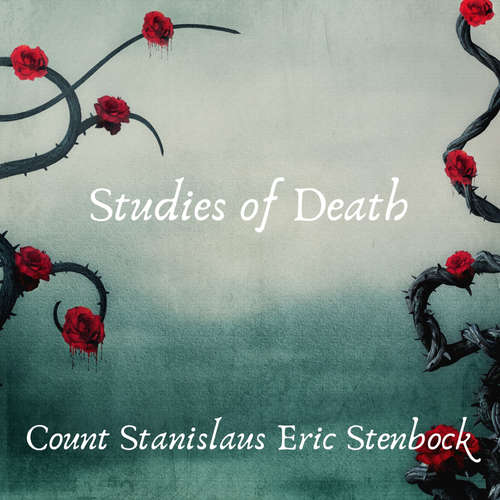 Audiobook Studies of Death - Count Stanislaus Eric Stenbock - Ben Tucker