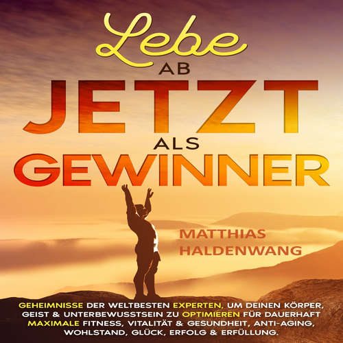 Hoerbuch Lebe ab jetzt als Gewinner - Matthias Haldenwang - Matthias Haldenwang