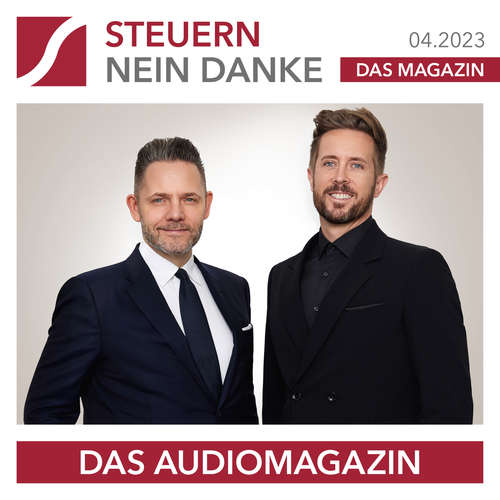 Hoerbuch Steuern Nein Danke - Das Audiomagazin - 04.2023 - Burkhard Küpper - Matthias Ernst Holzmann