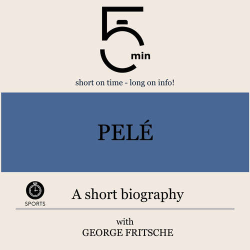 Audiobook Pelé: A short biography - 5 Minutes - George Fritsche