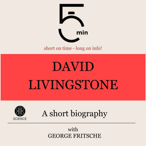 Audiobook David Livingstone: A short biography - 5 Minutes - George Fritsche