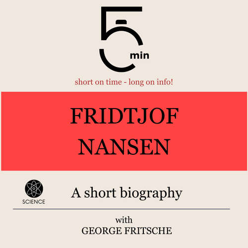 Audiobook Fridtjof Nansen: A short biography - 5 Minutes - George Fritsche