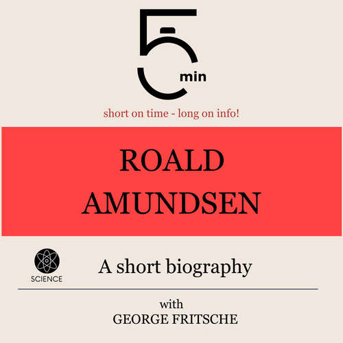 Audiobook Roald Amundsen: A short biography - 5 Minutes - George Fritsche