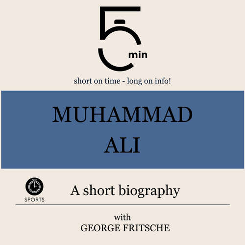 Audiobook Muhammad Ali: A short biography - 5 Minutes - George Fritsche